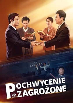 Film chrześcijański | „Pochwycenie do nieba zagrożone” Miałem szczęście powitać powracającego Pana