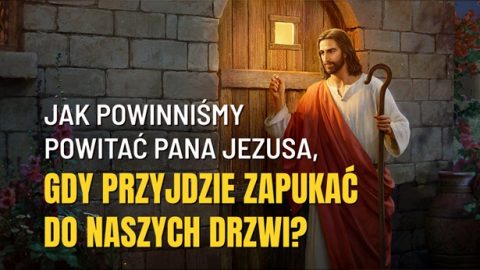Jak powinniśmy powitać Pana Jezusa, gdy przyjdzie zapukać do naszych drzwi?