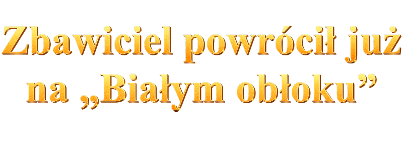 Zbawiciel powrócił już na „Białym obłoku”