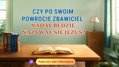 Czy po swoim powrocie Zbawiciel nadal będzie nazywał się Jezus?